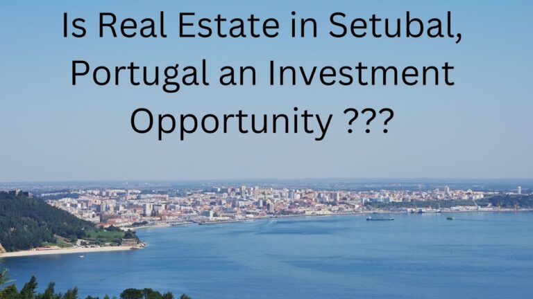 Discover Setubal Portugal Real Estate: A Guide to Buying Property in this Coastal Gem!
